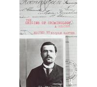 The Origins of Criminology: A Reader