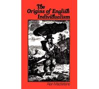 The Origins of English Individualism: The Family Property and Social Transition