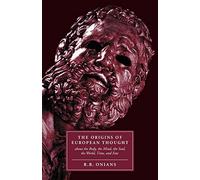 The Origins of European Thought: About the Body, the Mind, the Soul, the World, Time and Fate