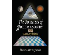 The Origins of Freemasonry: Facts and Fictions