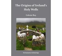 The Origins of Ireland’s Holy Wells