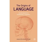 The Origins of Language: An Introduction to Evolutionary Linguistics