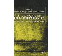 The Origins of Left-Libertarianism: An Anthology of Historical Writings