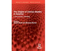 The Origins of Literary Studies in America: A Documentary Anthology (Routledge Revivals)