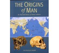 The Origins of Man: An Illustrated History of Human Evolution