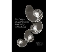 The Origins of Mathematical Knowledge in Childhood