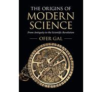 The Origins of Modern Science: From Antiquity to the Scientific Revolution
