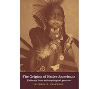 The Origins of Native Americans: Evidence from Anthropological Genetics