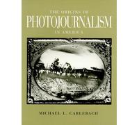 The Origins of Photojournalism in America