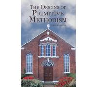 The Origins of Primitive Methodism (Studies in Modern British Religious History)