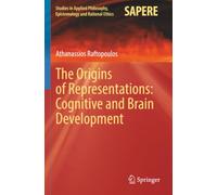 The Origins of Representations: Cognitive and Brain Development (Studies in Applied Philosophy, Epistemology and Rational Ethics)
