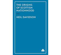 THE ORIGINS OF SCOTTISH NATIONHOOD (Pluto Critical History Series)