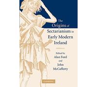 The Origins of Sectarianism in Early Modern Ireland