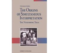 The Origins of Simultaneous Interpretation: The Nuremberg Trial (Perspectives on Translation)
