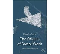 The Origins of Social Work: Continuity and Change