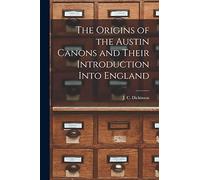 The Origins of the Austin Canons and Their Introduction Into England