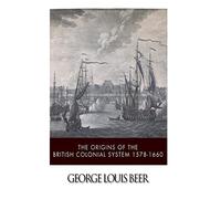 The Origins of the British Colonial System 1578-1660