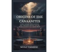THE ORIGINS OF THE CANAANITES: Cursed Lineage, Child Sacrifice, Baal, Ashtarth, Molech, and the Divine Judgment That Shook Israel (Echoes of the Ancient World)