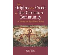 The Origins of the Creed of the Christian Community : Its History and Significance Today