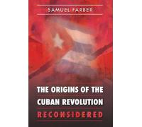 The Origins of the Cuban Revolution Reconsidered (Envisioning Cuba)