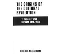 The Origins of the Cultural Revolution, Volume 2: The Great Leap Forward, 1958-1960 (Studies of the Weatherhead East Asian Institute, Columbia University)