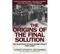The Origins Of The Final Solution: The Evolution of Nazi Jewish Policy September 1939-March 1942 by Christopher Browning (7-Apr-2005) Paperback