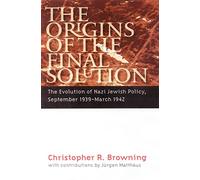 The Origins of the Final Solution: The Evolution of Nazi Jewish Policy, September 1939-March 1942 (Comprehensive History of the Holocaust)