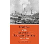 The Origins of the Scottish Railway System: 1722-1844