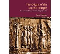The Origins of the Second Temple: Persion Imperial Policy and the Rebuilding of Jerusalem (Bibleworld)