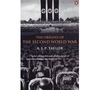 The Origins of the Second World War: Written by A.J.P. Taylor, 1991 Edition, (New Ed) Publisher: Penguin Books [Paperback]
