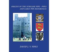 The Origins of the Surname Pipe & Pipes: and Early Pipe References