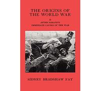 The Origins of the World War: After Sarajevo Immediate Causes of the War: 2