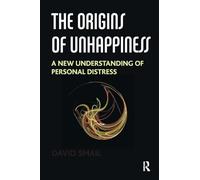 The Origins of Unhappiness : A New Understanding of Personal Distress