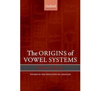 The Origins of Vowel Systems (Studies in the Evolution of Language, 1)