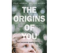The Origins of You : How Childhood Shapes Later Life