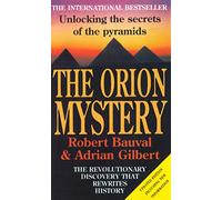 The Orion Mystery : Unlocking the Secrets of the Pyramids