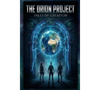 The Orion Project: Tales of Creation (Project Orion)