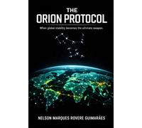 THE ORION PROTOCOL: A GLOBAL CONSPIRACY