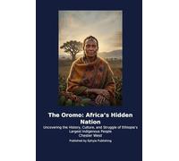 The Oromo: Africa's Hidden Nation