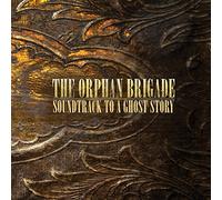 The Orphan Brigade - Soundtrack To A Ghost Story