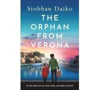 The Orphan from Verona: A BRAND NEW utterly unforgettable, heart-breaking wartime fiction novel from Siobhan Daiko for 2026
