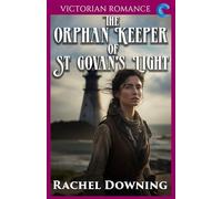 The Orphan Keeper of St Govan's Light: Victorian Romance (Rachel Downing's Victorian Romance)