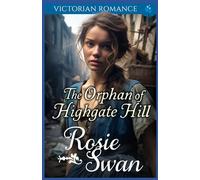 The Orphan of Highgate Hill: Victorian Romance (Heartfelt Victorian Era Romance)