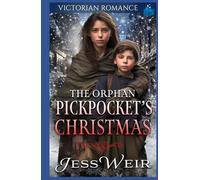 The Orphan Pickpocket's Christmas: Victorian Romance (Heartwarming Christmas Victorian Saga Romance)