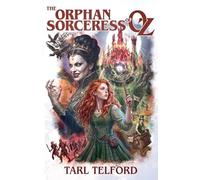 The Orphan Sorceress of Oz: 1 (Hidden History of Oz)