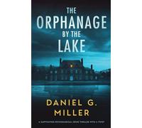 The Orphanage By The Lake: A Captivating Psychological Crime Thriller With A Twist