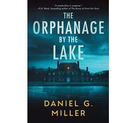 The Orphanage by the Lake : A Suspenseful Crime Thriller for Fans of Freida McFadden (The Orphanage by the Lake Book 1)