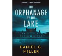 The Orphanage by the Lake: A Suspenseful Crime Thriller for Fans of Freida McFadden (The Orphanage by the Lake Book 1)