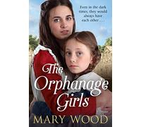 The Orphanage Girls : A moving historical saga about friendship and family