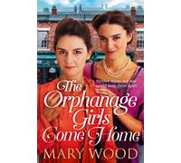 The Orphanage Girls Come Home : The heartwarming conclusion to the bestselling series . . .